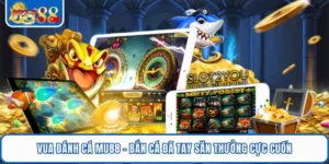 Vua Đánh Cá MU88 - Bắn Cá Đã Tay Săn Thưởng Cực Cuốn